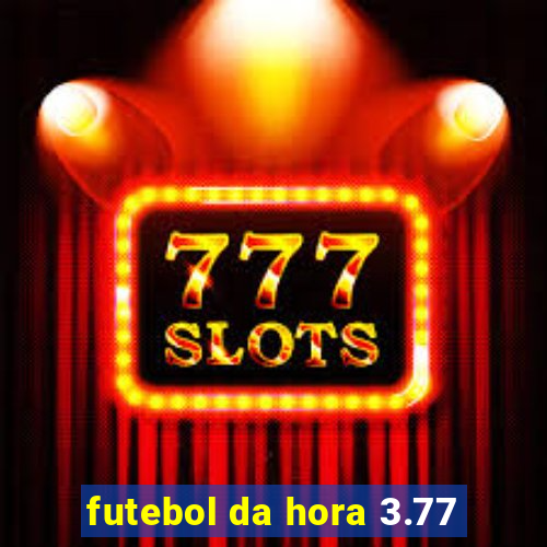 futebol da hora 3.77